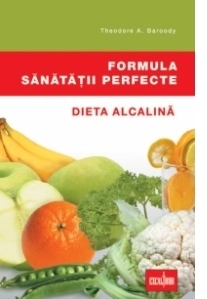 Formula sanatatii perfecte - Dieta alcalina