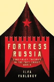 Fortress Russia: Conspiracy Theories in Post-Soviet Russia