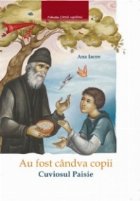 Au fost candva copii - Cuviosul Paisie