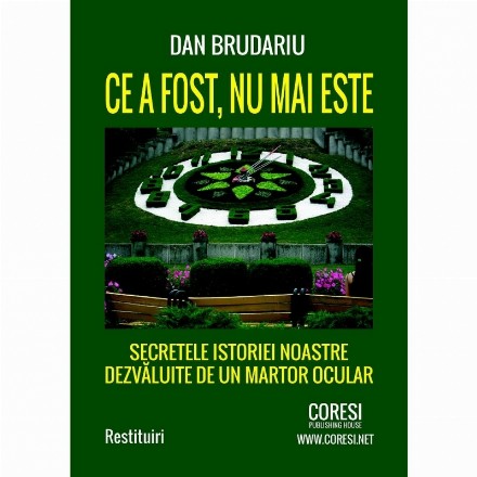 Ce a fost, nu mai este. Secretele istoriei noastre dezvaluite de un martor ocular