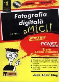 Fotografia Digitala pentru ...aMICI! (include CD gratuit!)