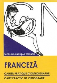 FRANCEZA. Cahier practique d'orthographe / Caiet practic de ortografie