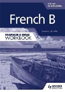 French B for the IB Diploma Grammar & Skills Workbook