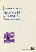 Freud dupa Auschwitz Psihanaliza culturala