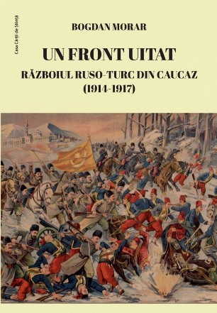 Un front uitat. Razboiul ruso-turc din Caucaz (1914-1917)