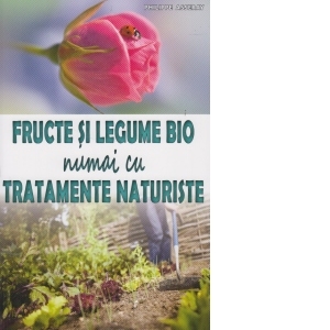 Fructe si legume bio numai cu tratamente naturiste