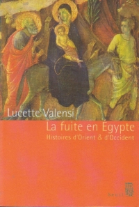 La fuite en Egypte. Histoires d Orient et d Occident