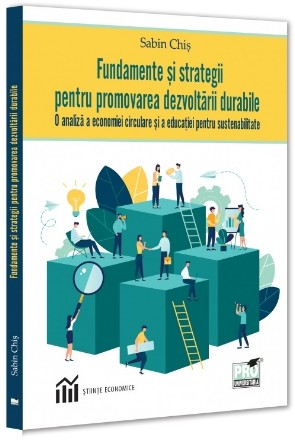 Fundamente şi strategii pentru promovarea dezvoltării durabile : o analiză a economiei circulare şi a educaţiei pentru sustenabilitate