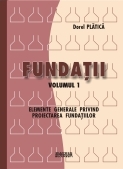 Fundatii - elemente generale privind proiectarea fundatiilor (volumul 1)