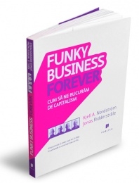 Funky Business Forever - Cum sa ne bucuram de capitalism