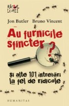 Au furnicile sfincter? si alte 101 intrebari la fel de ridicole