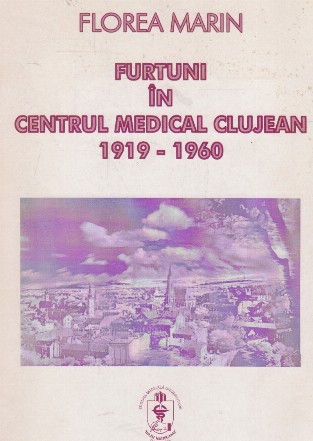 Furtuni in Centrul Medical Clujean 1919-1960