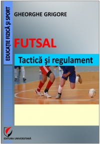 Futsal. Tactica si regulament