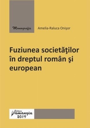 Fuziunea societatilor in dreptul roman si european