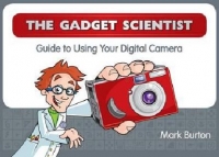 Gadget Scientist - Guide to Using Your Digital Camera