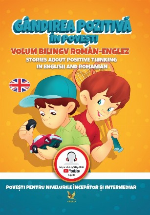 Gandirea pozitiva in povesti / Stories About Positive Thinking. Volum bilingv roman-englez