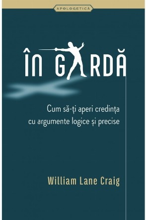 In garda. Cum sa-ti aperi credinta cu argumente logice si precise