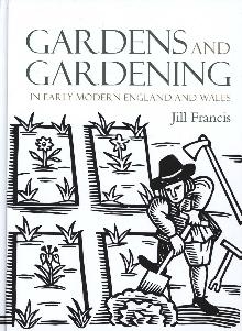 Gardens and Gardening in Early Modern England and Wales