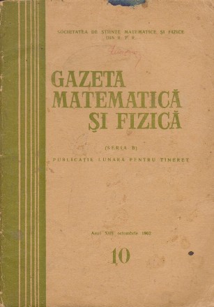 Gazeta Matematica si Fizica, Nr. 10/Octombrie 1962