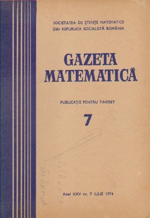 Gazeta Matematica, Nr. 7 - Iulie 1974