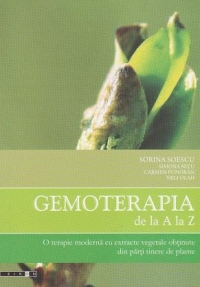 Gemoterapia de la A la Z. O terapie moderna cu extracte vegetale obtinute din parti tinere de plante