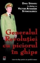 Generalul Revolutiei piciorul ghips Dialog