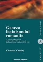 Geneza leninismului romantic. O perspectiva teoretica asupra orientarii internationale a comunismului romanesc