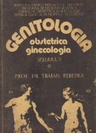 Genitologia patologica - Obstetrica. Ginecologia, Volumul al II-lea - Fascicula 1