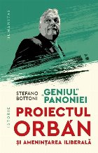 Geniul Panoniei : Viktor Orbán şi Ungaria iliberală