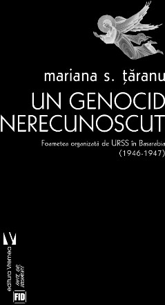 Un genocid nerecunoscut : foametea organizată de URSS în Basarabia,(1946-1947)