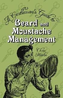 Gentleman's Guide to Beard and Moustache Management