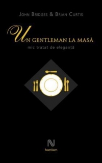 Un gentleman la masa. Mic tratat de eleganta