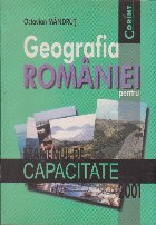 GEOGRAFIA ROMANIEI pentru examenul de capacitate