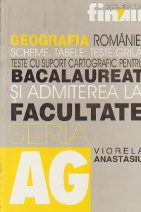 GEOGRAFIA ROMANIEI. SCHEME,TABELE,TESTE GRILA,TESTE CU SUPORT CARTOGRAFIC PENTRU BACALAUREAT SI ADMITERE LA FACULTATE