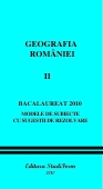 GEOGRAFIA ROMANIEI VOL. II - BACALAUREAT 2010 - Modele de subiecte cu sugestii de rezolvare