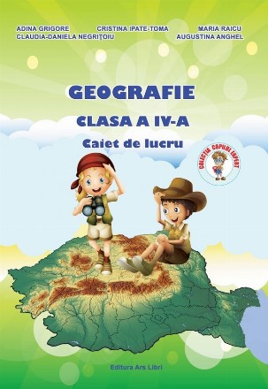 Geografie clasa a IV-a. Caiet de lucru