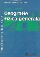 Geografie fizica generala. Manual pentru clasa a IX-a (Prezinta defect)