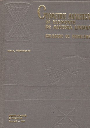 Geometrie analitica si elemente de algebra liniara.Culegere de probleme