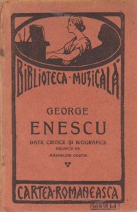 George Enescu - Date critice si biografice adunate de Maximilian Costin