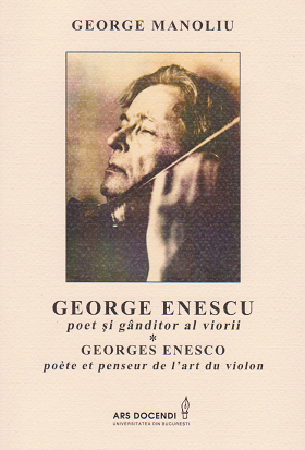 George Enescu - poet si ganditor al viorii / Georges Enesco - poete et penseur de l'art du violon