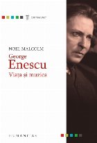 George Enescu.Viaţa şi muzica