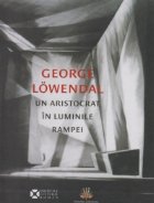 George Lowendal - un aristocrat in luminile rampei