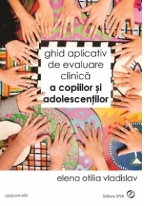 Ghid aplicativ de evaluare clinica a copiilor si adolescentilor