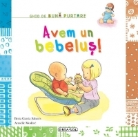 Ghid de buna purtare - Avem un bebelus!