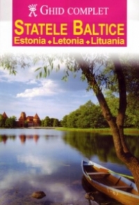 Ghid complet Statele Baltice (Estonia, Letonia, Lituania)