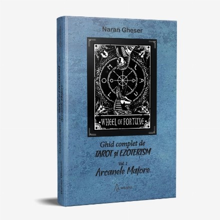 Ghid complet de tarot si ezoterism. Volumul 1: Arcanele Majore