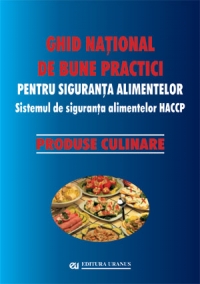 Ghid national de bune practici pentru siguranta alimentelor. Sistemul de siguranta alimentelor HACCP. Produse culinare