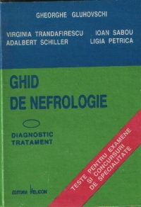 Ghid de nefrologie - Diagnostic si tratament. Teste pentru examene si concursuri de specialitate, Editia a II-a