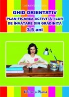 GHID ORIENTATIV. PLANIFICAREA ACTIVITATILOR DE INVATARE DIN GRADINITA ( 3-5 ANI )