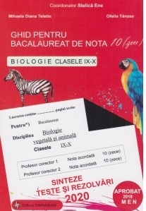 Ghid pentru bacalaureat de nota 10 (zece). Biologie clasele IX-X (Biologie vegetala si animala). Sinteze, teste si rezolvari 2021